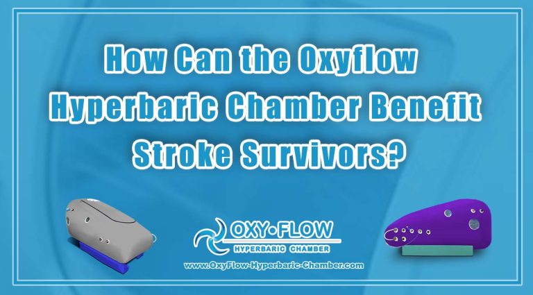 How Can the Oxyflow Hyperbaric Chamber Benefit Stroke Survivors