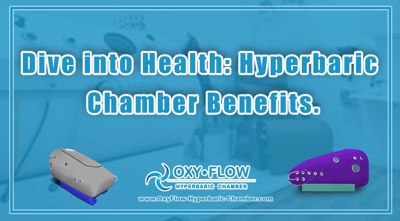 Dive into Health: Hyperbaric Chamber Benefits.