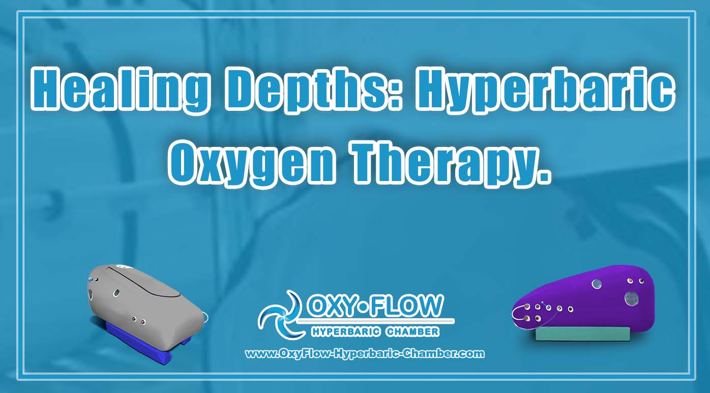 Healing Depths: Hyperbaric Oxygen Therapy.