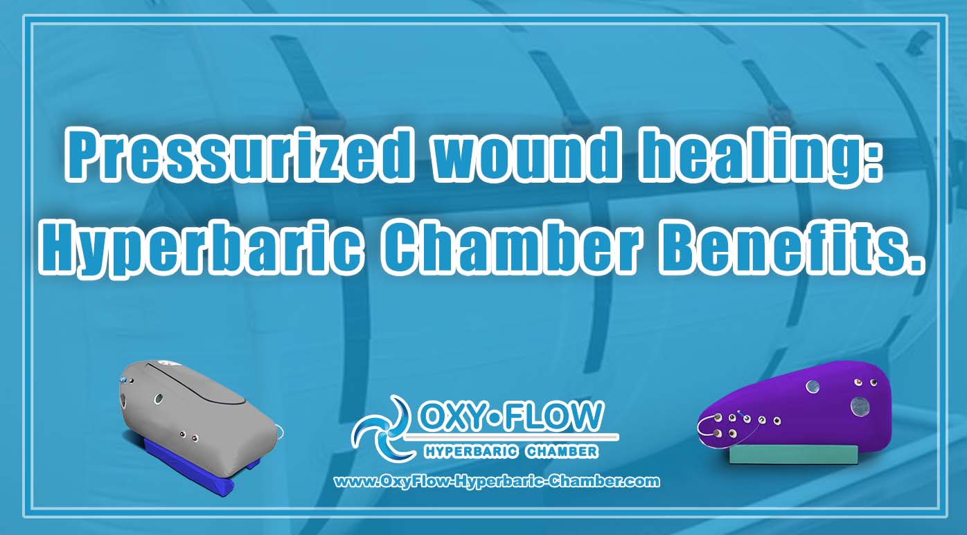 Pressurized wound healing: Hyperbaric Chamber Benefits.