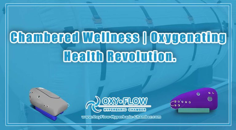 Chambered Wellness | Oxygenating Health Revolution.