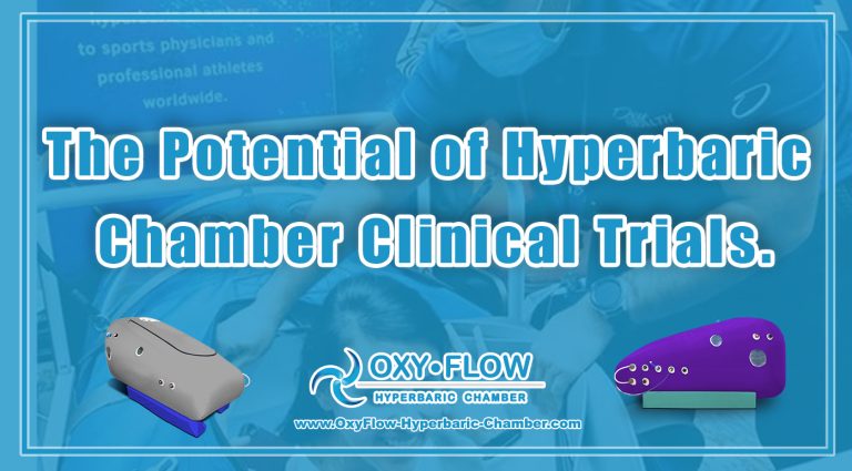 The Potential of Hyperbaric Chamber Clinical Trials.