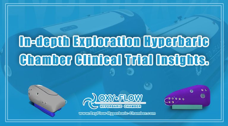 In-depth Exploration | Hyperbaric Chamber Clinical Trial Insights.