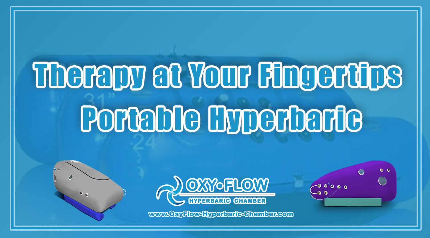 Therapy at Your Fingertips: Portable Hyperbaric