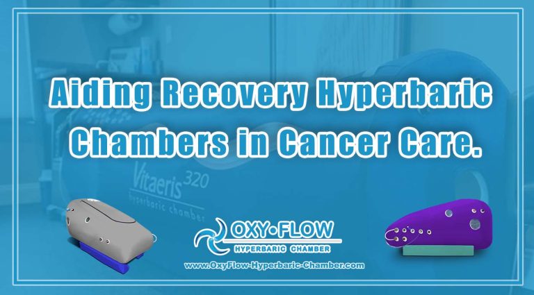 Aiding Recovery | Hyperbaric Chambers in Cancer Care.