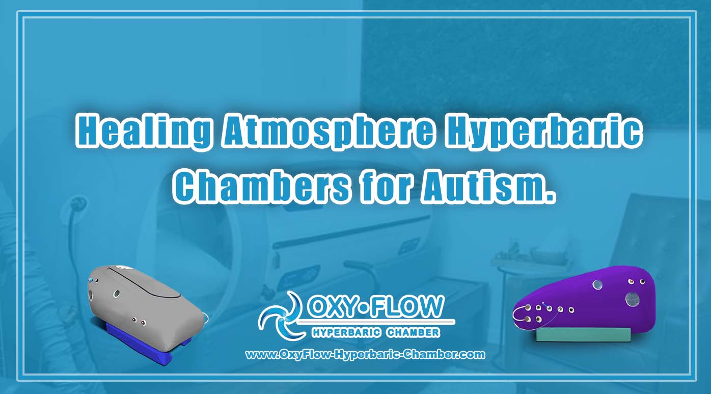 Healing Atmosphere | Hyperbaric Chambers for Autism.