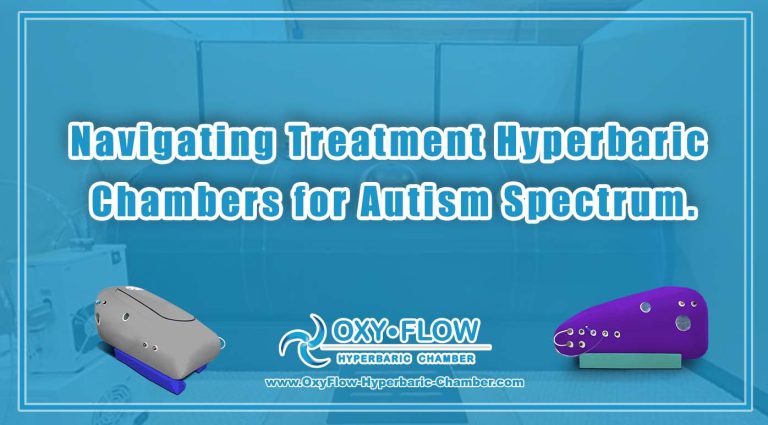 Navigating Treatment | Hyperbaric Chambers for Autism Spectrum.