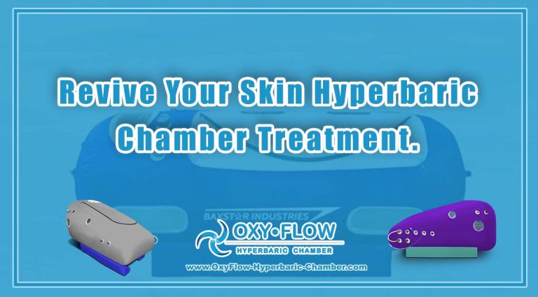 Revive Your Skin | Hyperbaric Chamber Treatment.