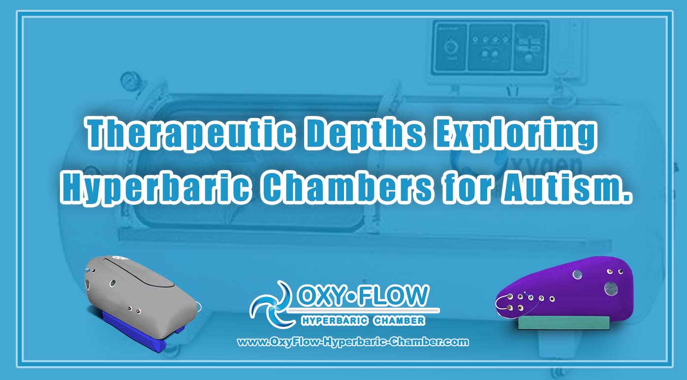 Therapeutic Depths | Exploring Hyperbaric Chambers for Autism.