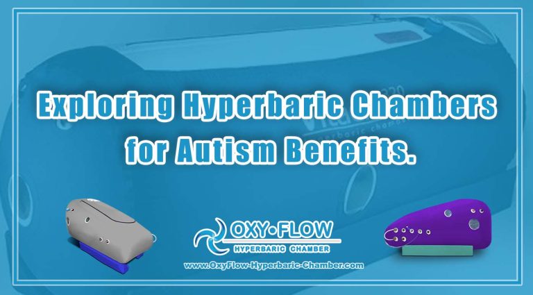 Exploring Hyperbaric Chambers for Autism Benefits.