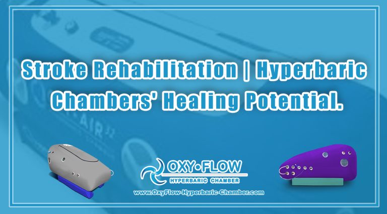 Stroke Rehabilitation | Hyperbaric Chambers’ Healing Potential.